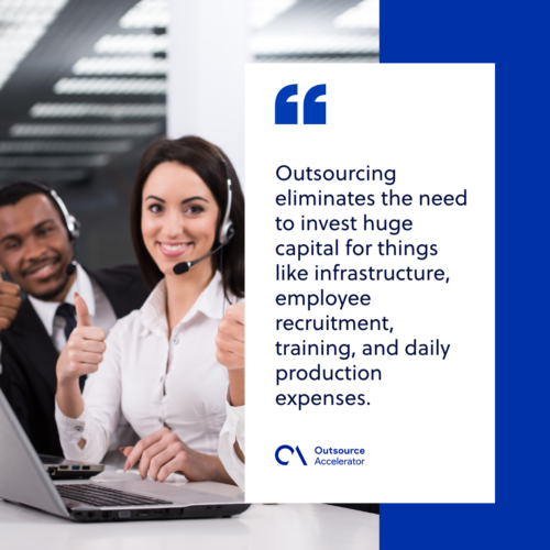 Outsourcing requires little to no initial capital investment