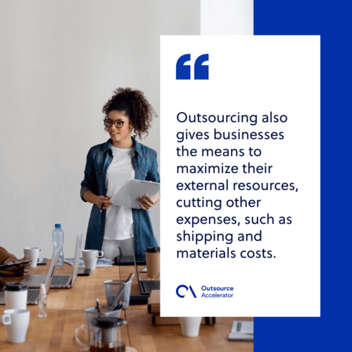 Outsourcing helps you maximize the use of external resources